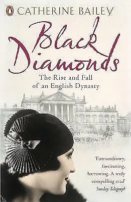 £9.90 • Buy Black Diamonds: The Rise And Fall Of An English Dynasty By Catherine Bailey...