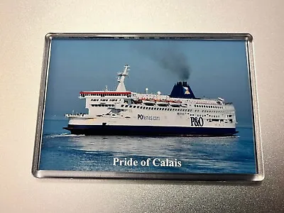 PRIDE OF CALAIS Large Fridge Magnet Ferry P&O Ferries Dover Calais Car Ferry A • £2.75