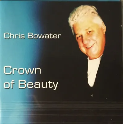 £7.99 • Buy Chris Bowater - Crown Of Beauty (CD, 2005)