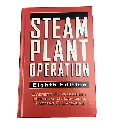 Steam Plant Operation: Eighth Edition Woodruff Lammers BOOK • $89.87