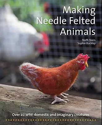 Making Needle-Felted Animals: Over 2... Sophie Buckley • £8.99