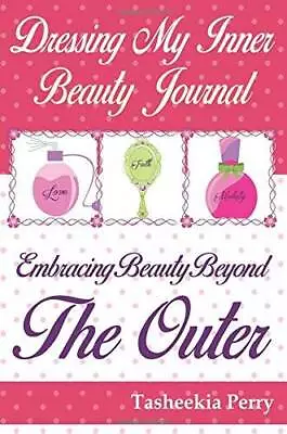 Dressing My Inner Beauty Journal: Embracing Beauty Beyond The Outer - VERY GOOD • $22.80