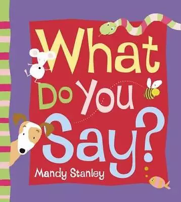 What Do You Say - Paperback By Stanley Mandy - ACCEPTABLE • $7.52