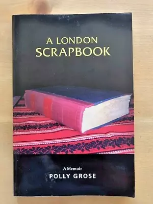 *SIGNED* A LONDON SCRAPBOOK By POLLY GROSE - P/B - 2008 - £3.25 UK POST • £10.99