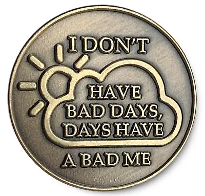 I Don't Have Bad Days-12 Step Program Aa/na/brushed Bronze • $6.99