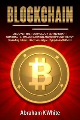 Blockchain : Discover The Technology Behind Smart Contracts Wallets Mining And • $12