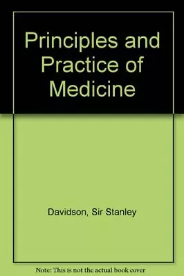 Principles And Practice Of Medicine By Sir Stanley Davidson. 044301566X • £19.72