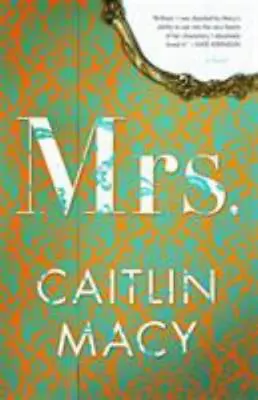 Mrs.: A Novel - 9780316434157 Hardcover Caitlin Macy • $3.98