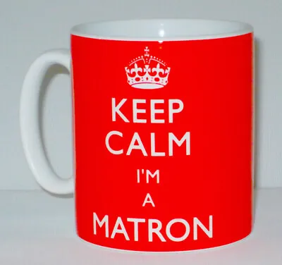 Keep Calm I'm A Matron Mug Can Personalise Great Nurse Ward Sister Medic Gift  • £10.99