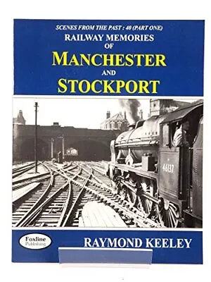 Railway Memories Of Manchester And ... Keeley Raymond • £6.99