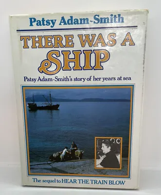 $18.99 • Buy There Was A Ship - Sequel To Hear The Train Blow ; Patsy Adam-Smith - Hardcover