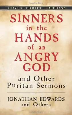 Sinners In The Hands Of An Angry God And Other Puritan Sermons (Thrift Editions) • £6.29