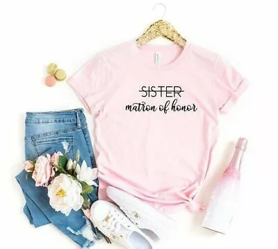 SISTER Matron Of Honor Shirt Bridesmaid Made Of Honor Shirt Bachelorette Shirt • $14.99