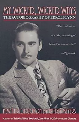 My Wicked Wicked Ways: The Autobiography Of Errol Flynn • $9.35