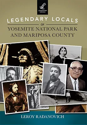 Legendary Locals Of Yosemite National Park And Mariposa County California Lege • $16.24