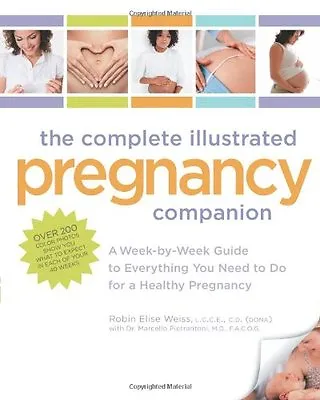 Complete Illustrated Pregnancy Companion: A Week-by-week Guide To Your Baby's G • £3.50