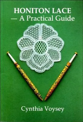 Honiton Lace: A Practical Guide By Cynthia Voysey • £2.42