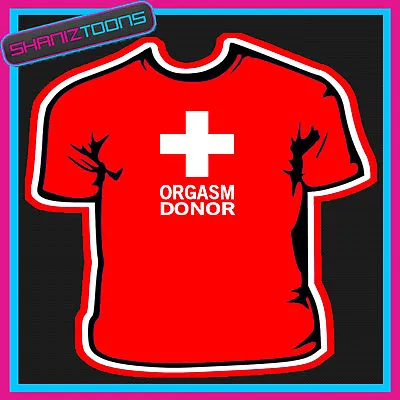 £9.49 • Buy Orgasm Donor Lads Mens  Funny Rude Slogan Cool Tshirt