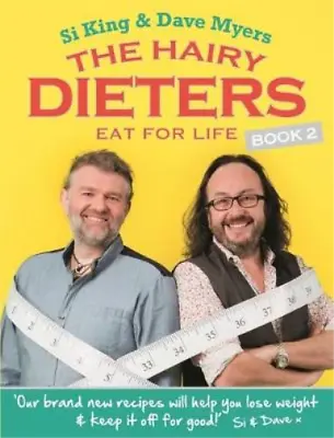 The Hairy Dieters Eat For Life: How To Love Food Lose Weight And Keep It Off Fo • £3.36