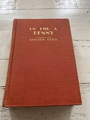 In For A Penny By Sophie Kerr 1931 1st Edition Hardcover Book • $32.83