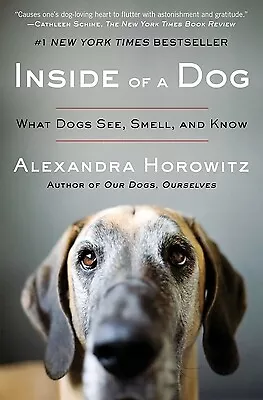 Inside Of A Dog : What Dogs See Smell And Know By Alexandra Horowitz • $4.09