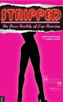 Stripped: The Bare Reality Of Lap Dancing Danns Jennifer Hayashi & Leveque Sa • £3.36