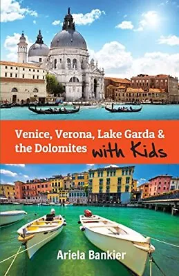 Venice Verona Lake Garda & The Dolomites With Kids: Venice And • £22.58