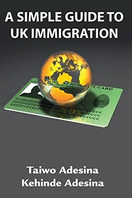 A Simple Guide To UK Immigration • £15.87