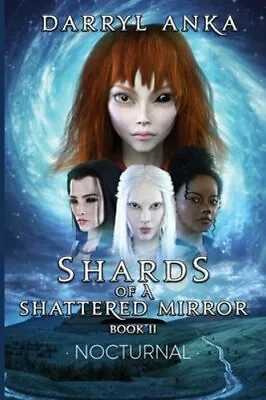 Shards Of A Shattered Mirror Book II: Nocturnal By Darryl Anka: New • $24.19