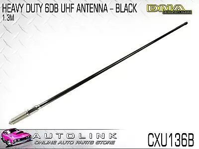 DNA BLACK UHF ANTENNA 6dB 1.3m LONG WITH STAINLESS STEEL SPRING CXU136B  • $198