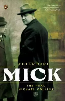 Mick : The Real Michael Collins By Peter Hart (2007 UK-B Format Paperback) • $18.95