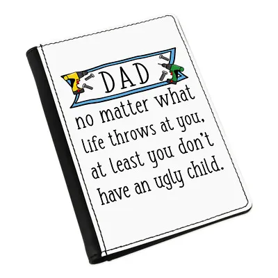 Dad At Least You Don't Have An Ugly Child Passport Holder Cover Case Wallet • £16.99