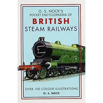 O.S. Nock Pocket Encyclopedia Of British Steam Railways By O.S.Nock • £2.93