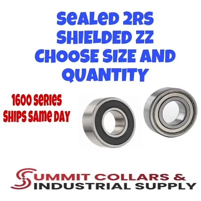 1600 Series Radial Bearings SEALED TYPE 2RS & SHEILDED TYPE ZZ Choose Size & Qty • $14.35