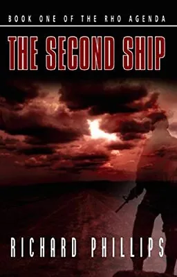 The Second Ship: 01 (The Rho Agenda) By Phillips Richard Book The Cheap Fast • £3.82
