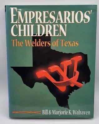 Empresarios' Children : The Welders Of Texas By Bill & Majorie Walraven 1st Ed  • $99.99