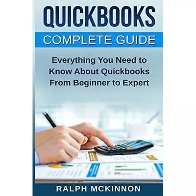 QuickBooks: The QuickBooks Complete Beginner's Guide -� - Paperback NEW McKinnon • £17.66