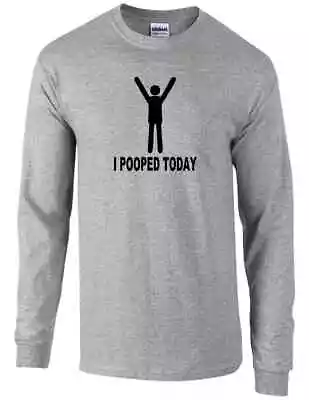 I Pooped Today Long Sleeve Tee Funny Stick Figure Joke Dirty Humor Gift T-shirt  • $22.99
