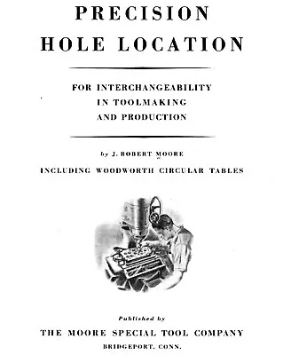 Precision Hole Location For Interchangeability In Toolmaking - J. Robert Moore  • $59.99