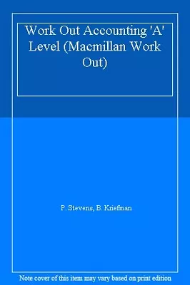 Work Out Accounting 'A' Level (Macmillan Work Out) By P. Steven .9780333563342 • £4.35