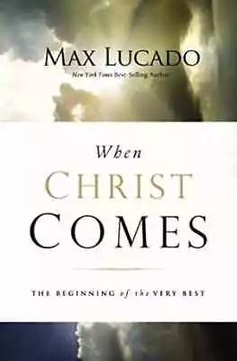 When Christ Comes: The Beginning Of The - Paperback By Lucado Max - Acceptable • $5.23