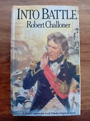 Into Battle! - Robert Challoner - 1st Ed Library Hb 1987 Century - Naval Fiction • £10