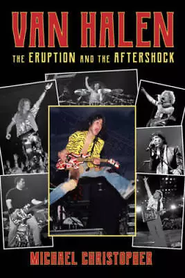 Van Halen: The Eruption And The Aftershock - Paperback - VERY GOOD • $6.43