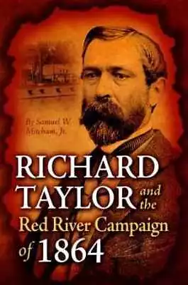 Richard Taylor And The Red River - Hardcover By Mitcham Jr. Samuel - Good • $9.58