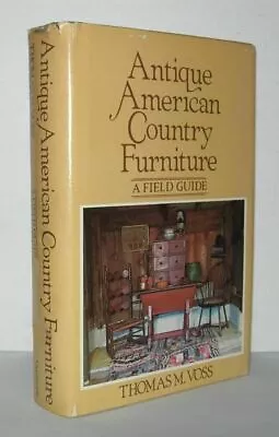 Thomas M Voss / ANTIQUE AMERICAN COUNTRY FURNITURE A Field Guide 1st Ed 1978 • $24