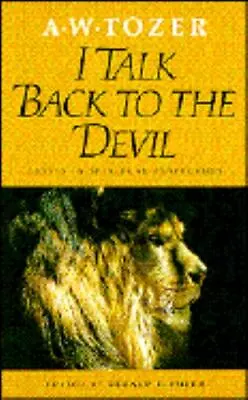 I Talk Back To The Devil  Tozer A. W.  Acceptable  Book  0 Paperback • $10.03