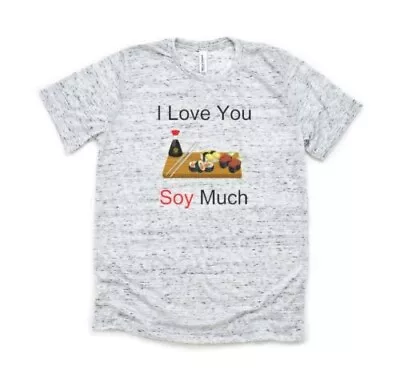 I Love You Soy Much - Bella And Canvas White Marble Shirt - Size L - Sushi Pun • $22.99