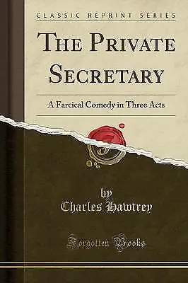 The Private Secretary A Farcical Comedy In Three A • £13.25