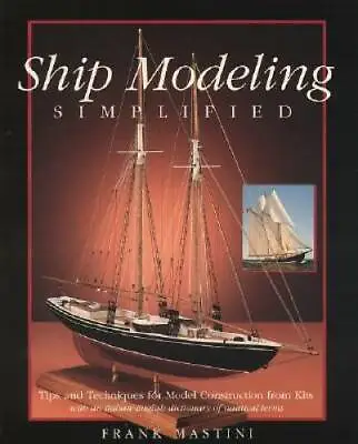 Ship Modeling Simplified: Tips And Techniques For Model Construction Fr - GOOD • $5.77