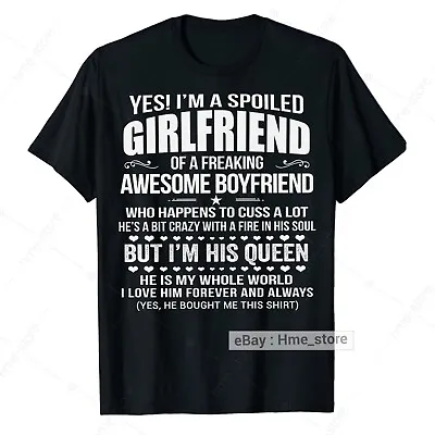 I'm A Spoiled Girlfriend T-shirt From My Awesome Boyfriend His Queen I Love Him • $13.95